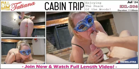 Tatiana - Cabin Trip - EXL-206 (Jul 2024) [FullHD 1080p] (ExtremeLatina)